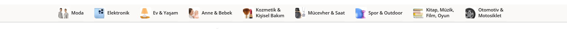 Moda, Elektronik, Ev ve Yaşam, Anne ve Bebek, Kozmetik ve Kişisel Bakım, Mücevher ve Saat, Spor ve Outdoor, Kitap Müzik Film Oyun, Otomotiv ve Motosiklet sektörleri